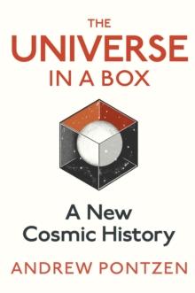 The Universe in a Box : A New Cosmic History