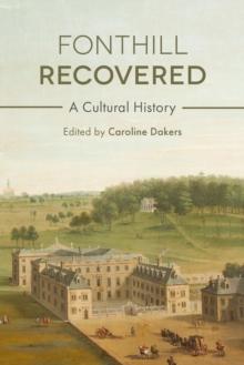 Fonthill Recovered : A Cultural History