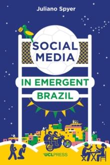 Social Media in Emergent Brazil : How the Internet Affects Social Mobility