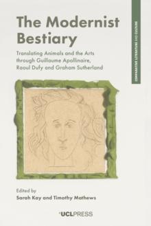 The Modernist Bestiary : Translating Animals and the Arts through Guillaume Apollinaire, Raoul Dufy and Graham Sutherland