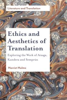 Ethics and Aesthetics of Translation : Exploring the Works of Atxaga, Kundera and Semprun