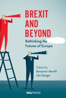 Brexit and Beyond : Rethinking the Futures of Europe