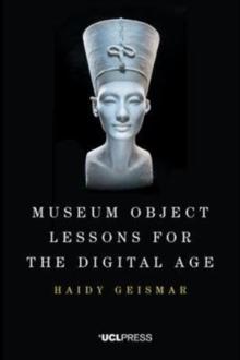 Museum Object Lessons for the Digital Age