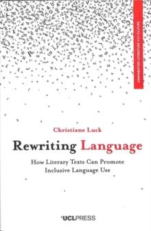 Rewriting Language : How Literary Texts Can Promote Inclusive Language Use