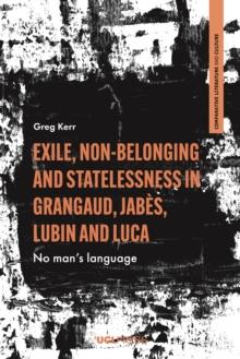 Exile, Non-Belonging and Statelessness in Grangaud, Jabes, Lubin and Luca : No mans language