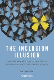 The Inclusion Illusion : How children with special educational needs experience mainstream schools