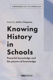 Knowing History in Schools : Powerful knowledge and the powers of knowledge