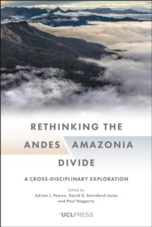 Rethinking the AndesAmazonia Divide : A cross-disciplinary exploration