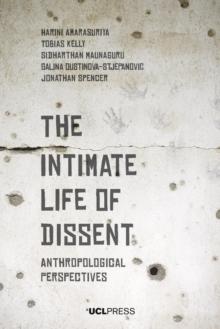 The Intimate Life of Dissent : Anthropological Perspectives