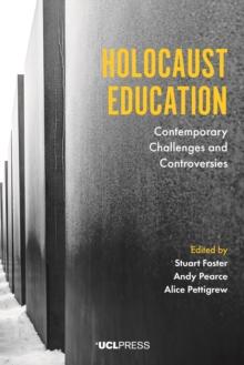 Holocaust Education : Contemporary challenges and controversies