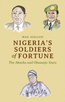 Nigeria's Soldiers of Fortune : The Abacha and Obasanjo Years