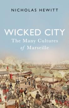 Wicked City : The Many Cultures of Marseille