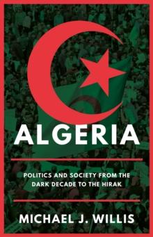 Algeria : Politics and Society from the Dark Decade to the Hirak