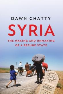 Syria : The Making and Unmaking of a Refuge State