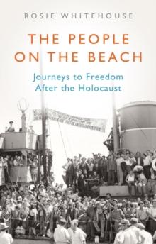 The People on the Beach : Journeys to Freedom After the Holocaust