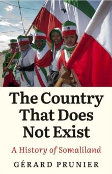 The Country That Does Not Exist : A History of Somaliland