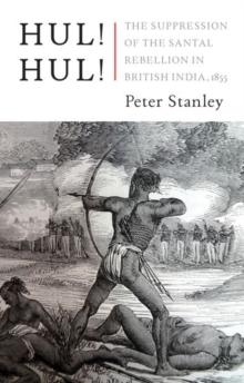 Hul! Hul! : The Suppression of the Santal Rebellion in Bengal, 1855