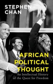 African Political Thought : An Intellectual History of the Quest for Freedom