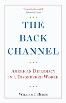 The Back Channel : American Diplomacy in a Disordered World