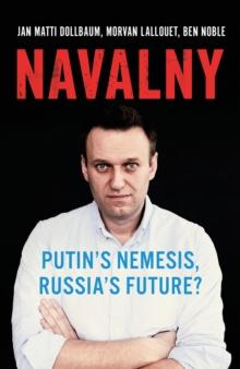 Navalny : Putin's Nemesis, Russia's Future?