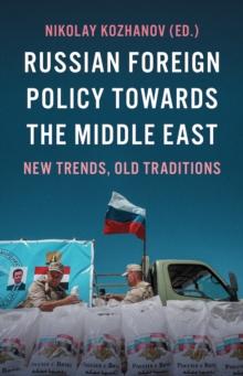 Russian Foreign Policy Towards the Middle East : New Trends, Old Traditions