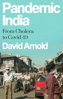 Pandemic India : From Cholera to Covid-19