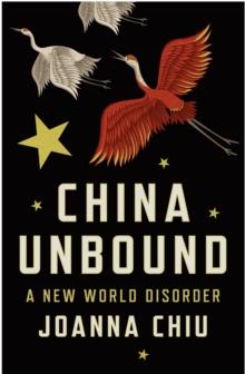 China Unbound : A New World Disorder