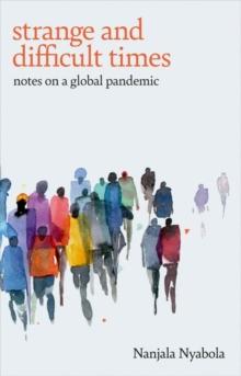 Strange and Difficult Times : Notes on a Global Pandemic