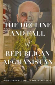 The Decline and Fall of Republican Afghanistan