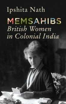 Memsahibs : British Women in Colonial India