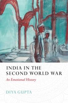 India in the Second World War : An Emotional History