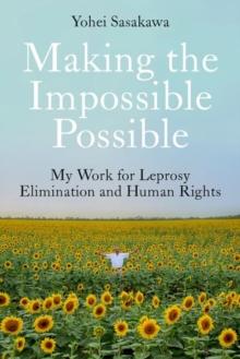 Making the Impossible Possible : My Work for Leprosy Elimination and Human Rights