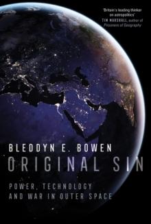 Original Sin : Power, Technology and War in Outer Space