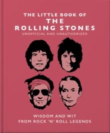 The Little Book of the Rolling Stones : Wisdom and Wit from Rock 'n' Roll Legends