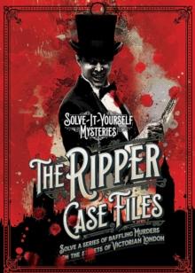 The Ripper Case Files : Solve a series of baffling murders on the streets of Victorian London