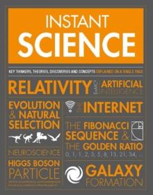 Instant Science : Key thinkers, theories, discoveries and concepts explained on a single page