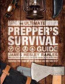 The Ultimate Prepper's Survival Guide : Survive the End of the World as We Know It