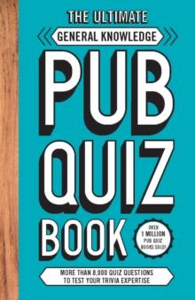 The Ultimate General Knowledge Pub Quiz Book : More than 8,000 Quiz Questions