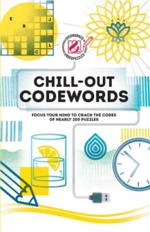 Chill-out Codewords : Focus your mind to crack the codes of nearly 200 puzzles