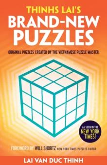 Thinh Lai's Brand-New Puzzles : Original Puzzles Created by the Vietnamese Puzzle Master