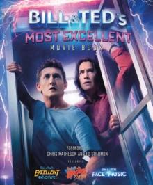 Bill & Ted's Most Excellent Movie Book : The Official Companion