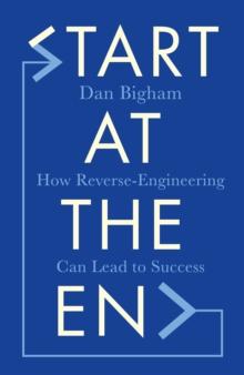 Start at the End : How Reverse-Engineering Can Lead to Success