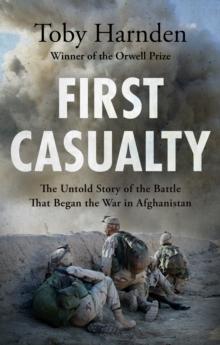 First Casualty : The Untold Story of the Battle That Began the War in Afghanistan