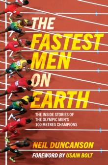 The Fastest Men on Earth : The Inside Stories of the Olympic Men's 100m Champions