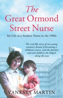 Great Ormond Street Hospital Nurse : The life of a trainee nurse at GOSH in the 1960s