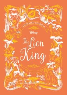 The Lion King (Disney Animated Classics) : A Deluxe Gift Book Of The Classic Film - Collect Them all!