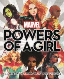 Marvel: Powers of a Girl : 65 Marvel Women Who Changed The Universe