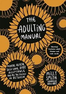 The Adulting Manual : Mental health, self love, body acceptance and all the things in between