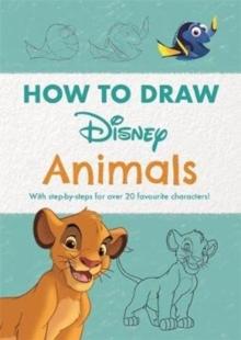 Disney How to Draw Animals : With step-by-steps for over 20 favourite characters!