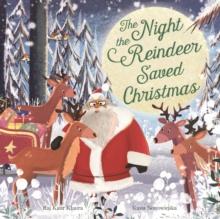 The Night The Reindeer Saved Christmas : Discover How Santa Met His Reindeer In This festive, Feminist Picture Book